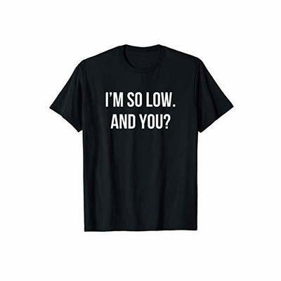 面白いtシャツ 下ネタ 文字 ダジャレ メンズ おもしろtシャツ ジョーク 男性用 英語 I M So Low Tシャツ 通販 Lineポイント最大0 5 Get Lineショッピング