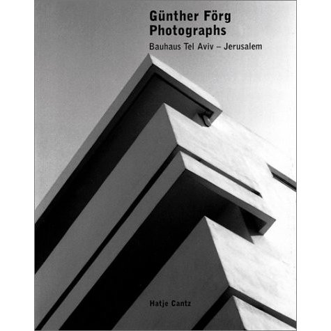 Gunter Forg Phoyohtsphd: Bauhaus Tel Aviv-Jerusalem