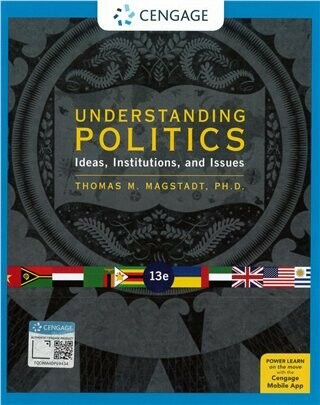 Understanding Politics: Ideas, Institutions, and Issues 13/e MAGSTADT 2020 Cengage
