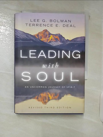 【書寶二手書T4／財經企管_U8L】Leading with Soul: An Uncommon Journey of Spirit_Bolman, Lee G./ Deal, Terrence E.