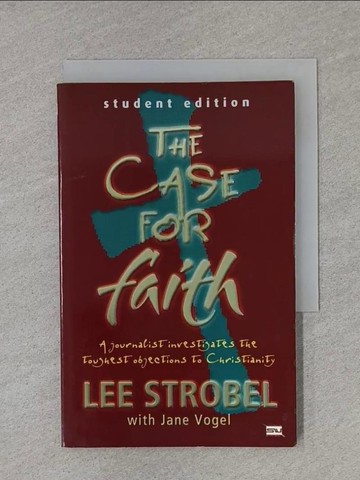 【書寶二手書T1／宗教_X8U】The Case for Faith: A Journalist Investigates the Toughest Questions to Christianity_Strobel, Lee/ Vogel, Jane
