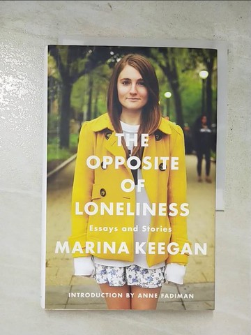 【書寶二手書T4／原文小說_RTS】The Opposite of Loneliness: Essays and Stories_Keegan, Marina/ Fadiman, Anne (INT)