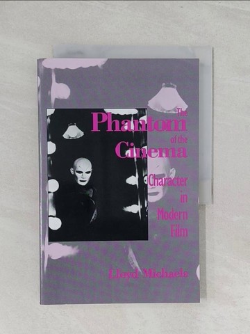 【書寶二手書T1／影視_Y31】The Phantom of the Cinema: Character in Modern Film_Michaels, Lloyd