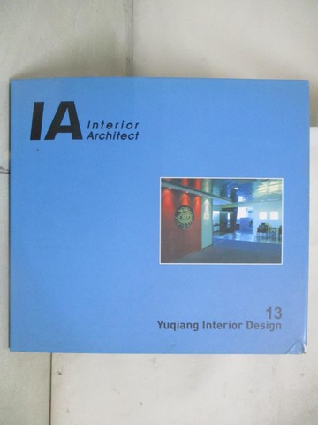 【書寶二手書T7／設計_T3G】IA 13 (Yuqiang Interior Design)_???????