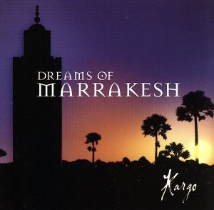  Ｄｒｅａｍｓ　ｏｆ　Ｍａｒｒａｋｅｓｈ／Ｋａｒｇｏ