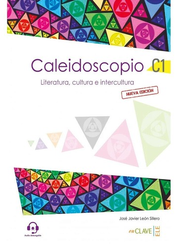 Caleidoscopio - Literatura, cultura e intercultura (C1)  enClave-ELE  enCLAVE-ELE