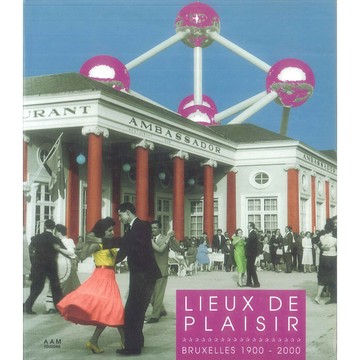 Lieux de plaisir: Bruxelles, 1900-2000 -9782871431053 絕版英文設計書 [建築人設計人的店-上博圖書]