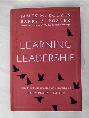【書寶二手書T7／財經企管_R9M】Learning Leadership: The Five Fundamentals of Becoming an Exemplary Leader_Kouzes, James M./ Posner, Barry Z.
