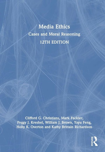 Media Ethics: Cases and Moral Reasoning 12/e (12版) Clifford G. Christians 2024 Taylor & Francis