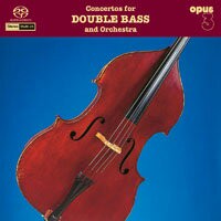 低音皇 Concertos for Double Bass and Orchestra (SACD)【Opus 3】