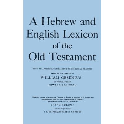 A Hebrew and English Lexicon of the Old Testament: With an Appendix containing the Biblical Aramaic