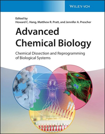 ADVANCED CHEMICAL BIOLOGY - CHEMICAL DISSECTION AND REPROGRAMMING OF BIOLOGICAL SYSTEMS 1/e HANG 2023 John Wiley