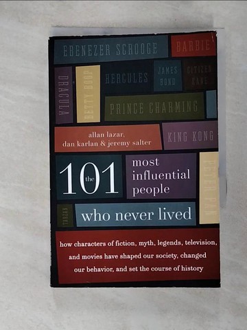 【書寶二手書T2／傳記_SPU】The 101 Most Influential People Who Never Lived: How Characters of Fiction.._Lazar, Allan/ Karlan, Dan/ Salter, Jeremy