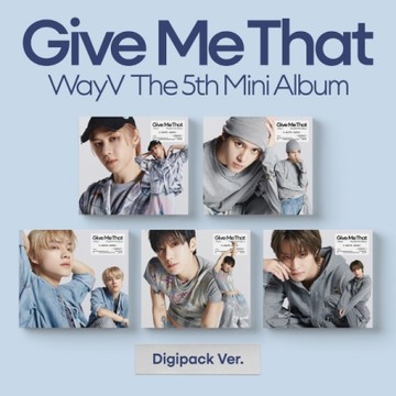 WAYV - 5TH MINI ALBUM [GIVE ME THAT] (DIGIPACK VER.)