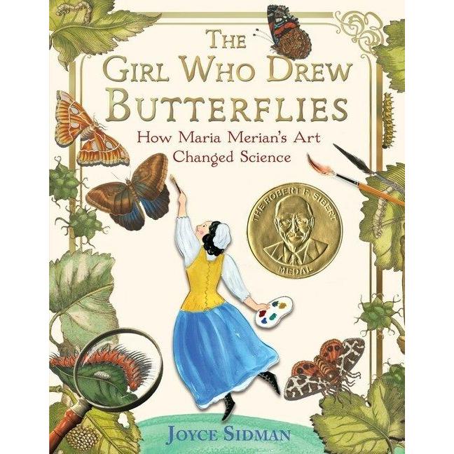 The Girl Who Drew Butterflies: How Maria Merian's Art Changed Science (Paperback)