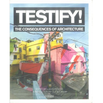 Testify!: The Consequences of Architecture -9789056628239 絕版英文設計書 [建築人設計人的店-上博圖書]