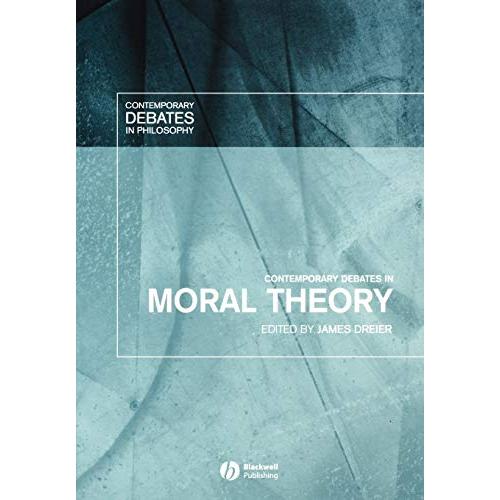 Contemporary Debates in Moral Theory (Contemporary Debates in Philosophy)