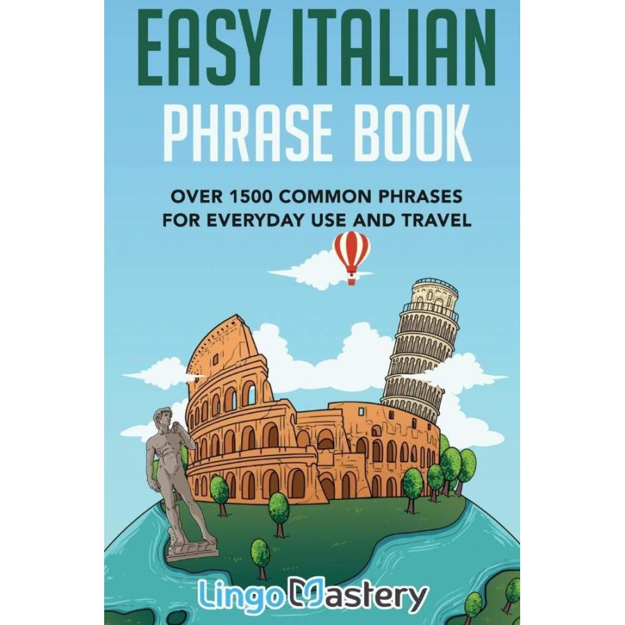 Easy Italian Phrase Book Over 1500 Common Phrases For Everyday Use And Trav