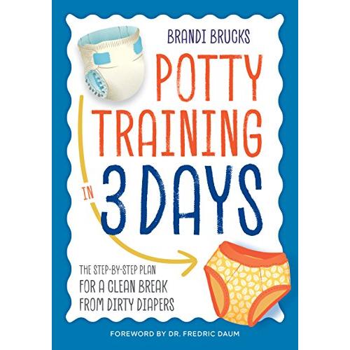 Potty Training in Days: The StepーbyーStep Plan for a Clean Break from Dirt