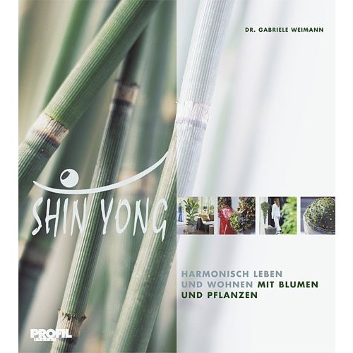 Shin Yong. Positiv Leben mit Blumen und Pflanzen