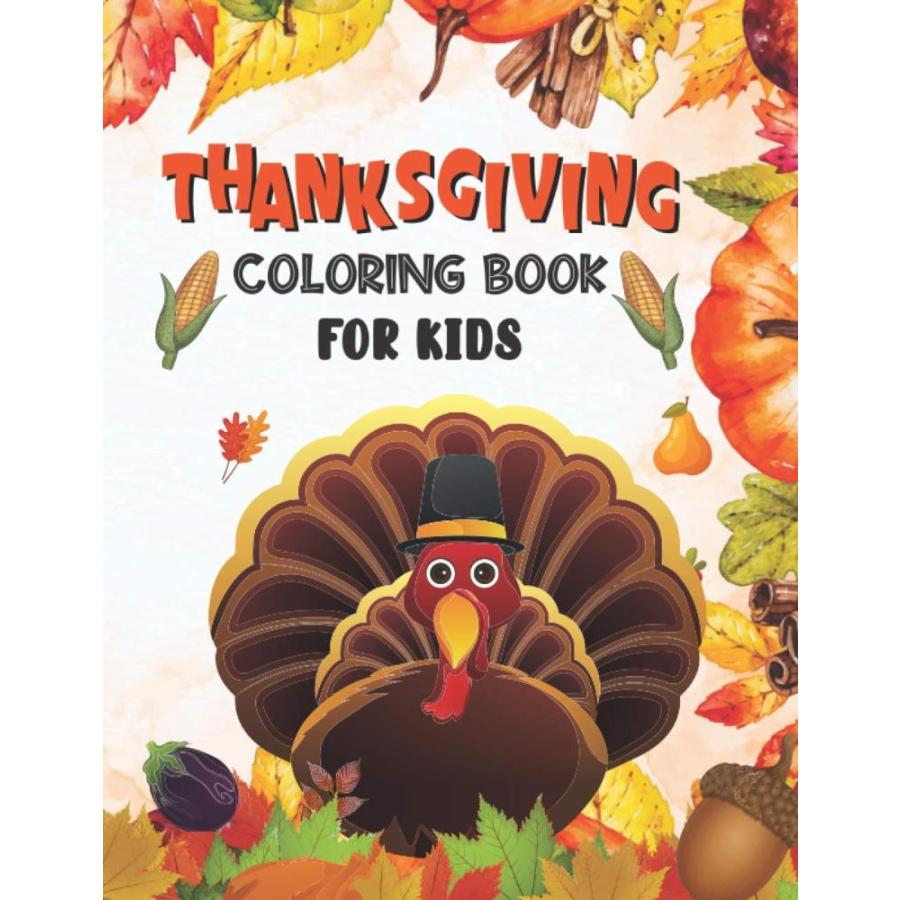 Thanksgiving Coloring Book for Kids: A Great Collection of Coloring Pages w