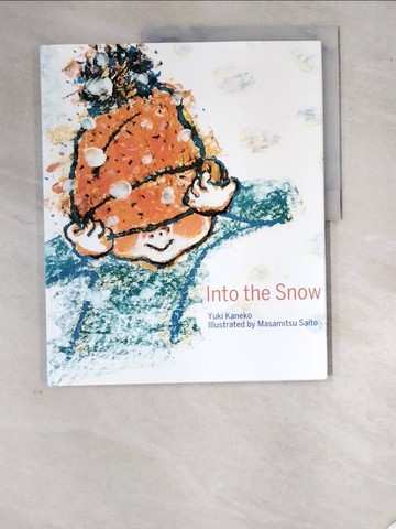 【書寶二手書T4／少年童書_SCW】Into the Snow_Kaneko, Yuki/ Saito, Masamitsu (ILT)