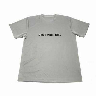 Don T Think Feel ドライｔシャツ ライムグリーン 名言 格言 グッズ 通販 Lineポイント最大get Lineショッピング