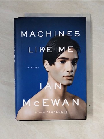 【書寶二手書T7／原文小說_ZOQ】Machines Like Me_McEwan, Ian