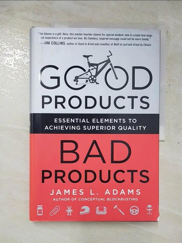 【書寶二手書T7／勵志_SCA】Good Products, Bad Products: Essential Elements to Achieving Superior Quality_Adams, James L.