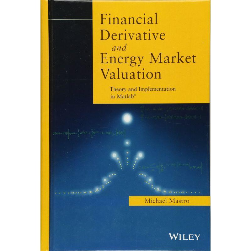 Financial Derivative and Energy Market Valuation: Theory and Implement