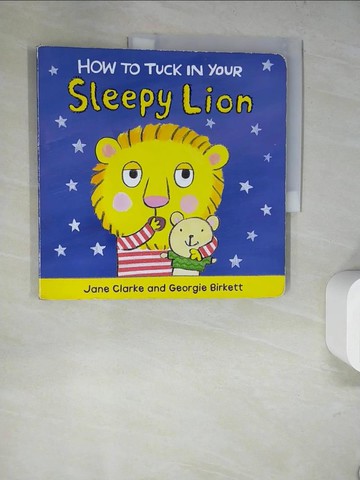 【書寶二手書T4／少年童書_SKQ】How to Tuck in Your Sleepy Lion_Jane Clarke