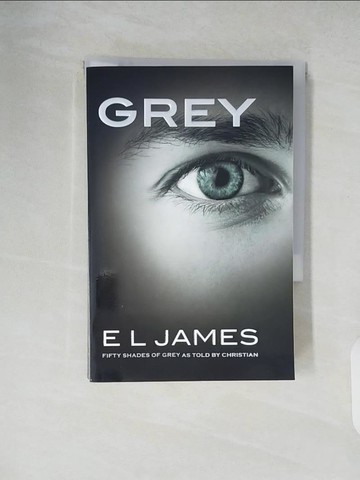 【書寶二手書T2／原文小說_XWT】GREY: Fifty Shades of Grey as Told by Christian_E L James