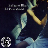 菲爾．伍茲五重奏：民謠與藍調 Phil Woods Quintet: Ballads & Blues (2Vinyl LP) 【Venus】