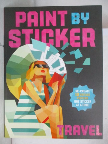 【書寶二手書T2／少年童書_DZ3】Paint by Sticker: Travel: Re-Create 12 Vintage Posters One Sticker at a Time!_Workman Publishing (COR)