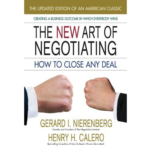 The New Art of Negotiating: How to Close Any Deal