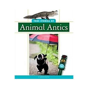 True Stories of Animal Antics (Library Binding)