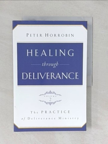 【書寶二手書T1／宗教_YZB】Healing Through Deliverance: v. 2: Practice of Deliverance Ministry (Revised) [Paperback]_Horrobin, Peter