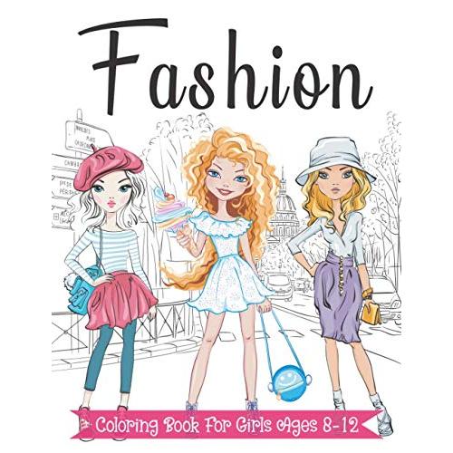 Fashion Coloring Book For Girls Ages 8-12: Fun and Stylish Fashion and Beau