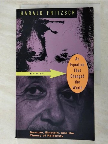 【書寶二手書T3／科學_JW3】An Equation That Changed the World: Newton, Einstein, and the Theory of Relativity_Fritzsch, Harald/ Heusch, Karin (TRN)