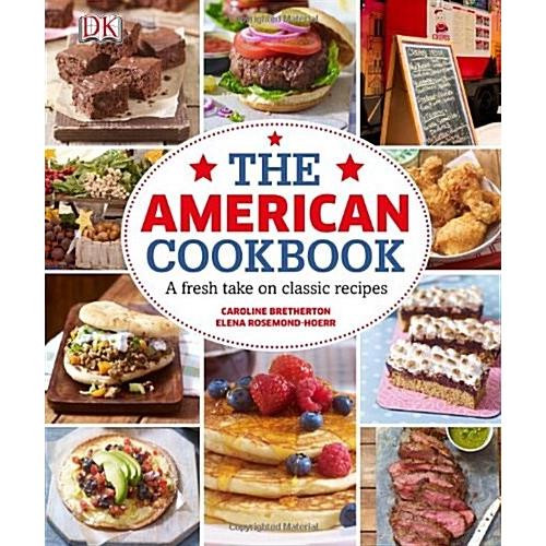 The American Cookbook a Fresh Take on Classic Recipes (Hardcover)