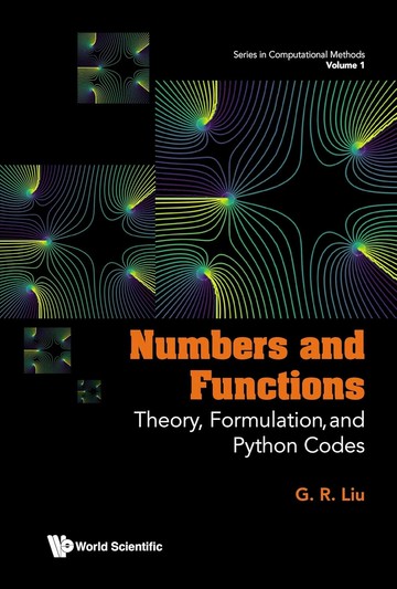 Numbers and Functions: Theory, Formulation, and Python Codes 1/e G R Liu 2024 World Scientific (WS)