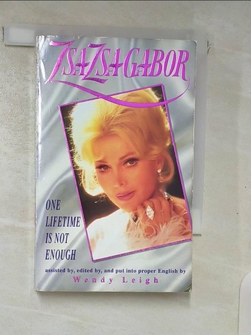 【書寶二手書T6／傳記_RKZ】One Lifetime is Not Enough_Zsa Zsa Gabor, Wendy Leigh