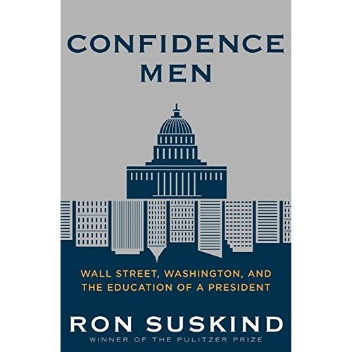 Confidence Men: Wall Street  Washington  and the Education of a President