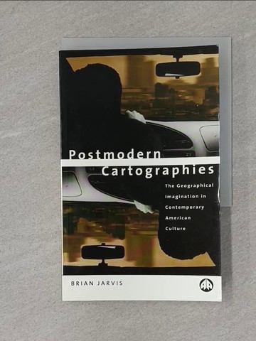 【書寶二手書T1／科學_X85】Postmodern Cartographies : The Geographical Imagination in Contemporary American Culture_Jarvis, Brian