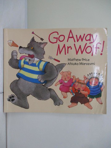 【書寶二手書T5／少年童書_TUN】Go Away Mr.Wolf_Mathew Price
