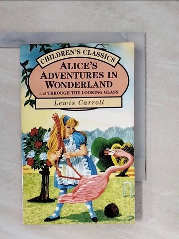【書寶二手書T2／兒童文學_XUF】Alice's Adventures in Wonderland and Through the Looking Glass_Lewis Carroll