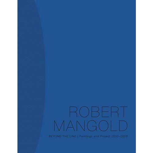 Robert Mangold: Beyond the Line: Paintings and Project  2000-2008