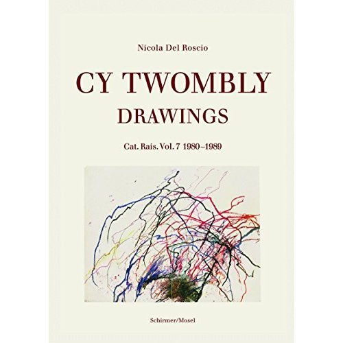 Cy Twombly: Drawings. Catalogue Raisonne Vol. 1980-1989