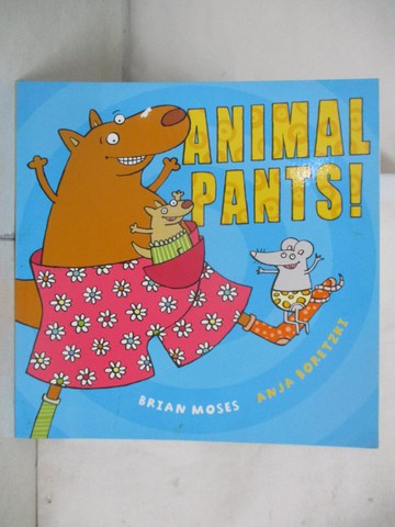 【書寶二手書T2／少年童書_QCI】Animal Pants_Moses, Brian/ Boretzki, Anja (ILT)
