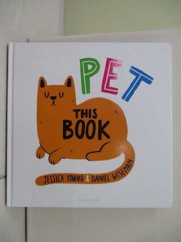 【書寶二手書T9／少年童書_T4N】Pet This Book_Young, Jessica/ Wiseman, Daniel (ILT)